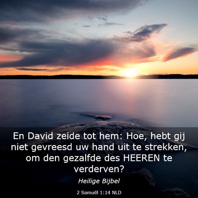 Picture 03 - 2 Samuël 1:14 NLD - En David zeide tot hem: Hoe, hebt gij niet - Bible Verse Picture