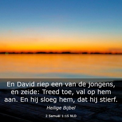Picture 03 - 2 Samuël 1:15 NLD - En David riep een van de jongens, en zeide: Treed - Bible Verse Picture