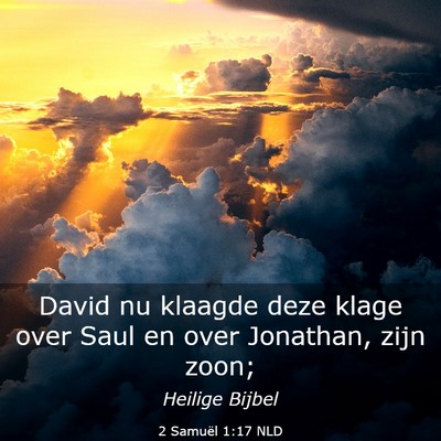 Picture 03 - 2 Samuël 1:17 NLD - David nu klaagde deze klage over Saul en over - Bible Verse Picture