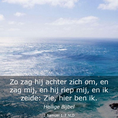 Picture 03 - 2 Samuël 1:7 NLD - Zo zag hij achter zich om, en zag mij, en hij - Bible Verse Picture