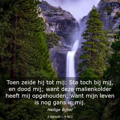 Picture 03 - 2 Samuël 1:9 NLD - Toen zeide hij tot mij: Sta toch bij mij, en dood - Bible Verse Picture