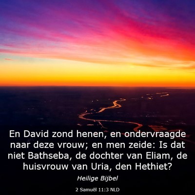 Picture 03 - 2 Samuël 11:3 NLD - En David zond henen, en ondervraagde naar deze - Bible Verse Picture