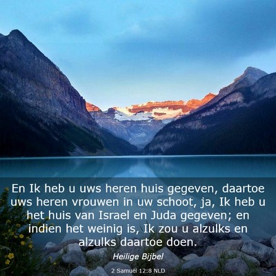Picture 03 - 2 Samuël 12:8 NLD - En Ik heb u uws heren huis gegeven, daartoe uws - Bible Verse Picture