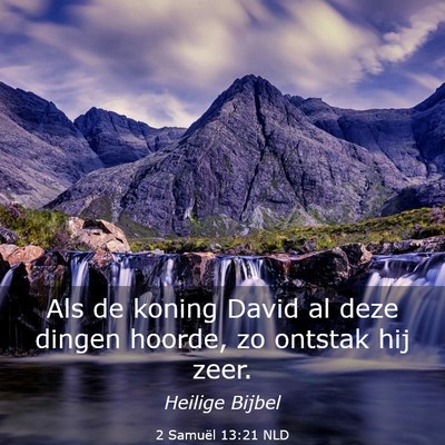 Picture 03 - 2 Samuël 13:21 NLD - Als de koning David al deze dingen hoorde, zo - Bible Verse Picture