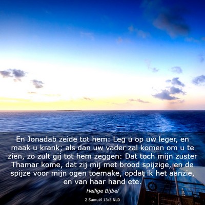 Picture 03 - 2 Samuël 13:5 NLD - En Jonadab zeide tot hem: Leg u op uw leger, en - Bible Verse Picture