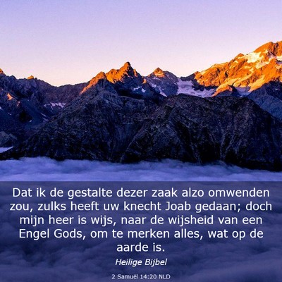 Picture 03 - 2 Samuël 14:20 NLD - Dat ik de gestalte dezer zaak alzo omwenden zou, - Bible Verse Picture