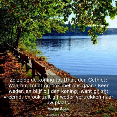 Picture 03 - 2 Samuël 15:19 NLD - Zo zeide de koning tot Ithai, den Gethiet: Waarom - Bible Verse Picture