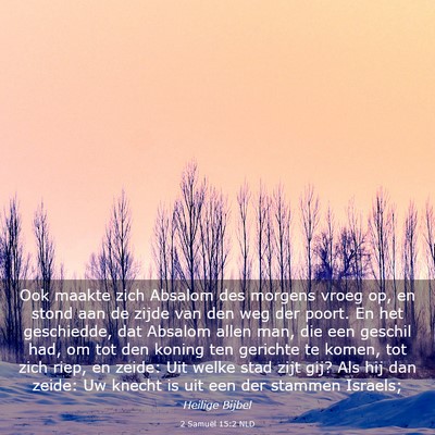 Picture 03 - 2 Samuël 15:2 NLD - Ook maakte zich Absalom des morgens vroeg op, en - Bible Verse Picture