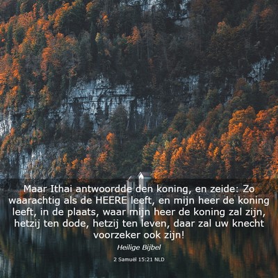 Picture 03 - 2 Samuël 15:21 NLD - Maar Ithai antwoordde den koning, en zeide: Zo - Bible Verse Picture