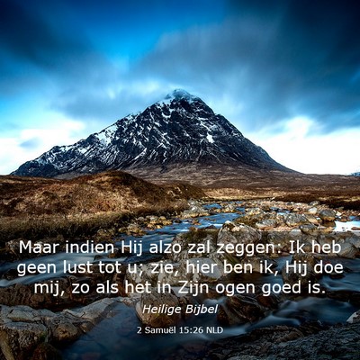 Picture 03 - 2 Samuël 15:26 NLD - Maar indien Hij alzo zal zeggen: Ik heb geen lust - Bible Verse Picture