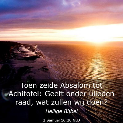 Picture 03 - 2 Samuël 16:20 NLD - Toen zeide Absalom tot Achitofel: Geeft onder - Bible Verse Picture