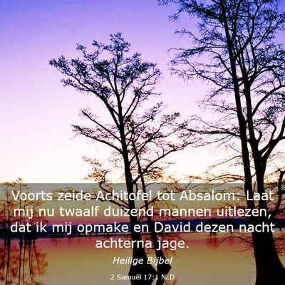 Picture 03 - 2 Samuël 17:1 NLD - Voorts zeide Achitofel tot Absalom: Laat mij nu - Bible Verse Picture