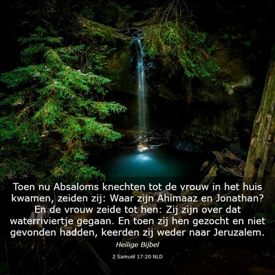 Picture 03 - 2 Samuël 17:20 NLD - Toen nu Absaloms knechten tot de vrouw in het - Bible Verse Picture