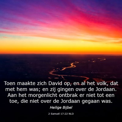 Picture 03 - 2 Samuël 17:22 NLD - Toen maakte zich David op, en al het volk, dat - Bible Verse Picture