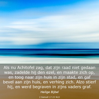 Picture 03 - 2 Samuël 17:23 NLD - Als nu Achitofel zag, dat zijn raad niet gedaan - Bible Verse Picture