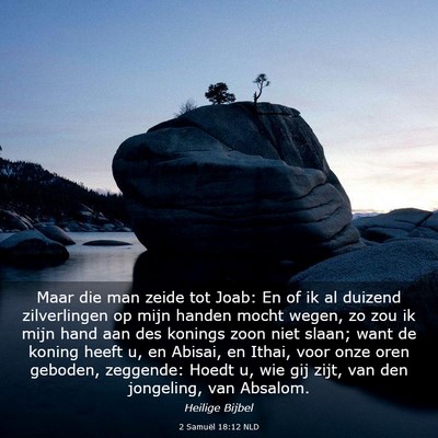 Picture 03 - 2 Samuël 18:12 NLD - Maar die man zeide tot Joab: En of ik al duizend - Bible Verse Picture