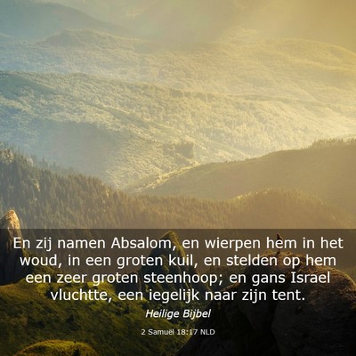 Picture 03 - 2 Samuël 18:17 NLD - En zij namen Absalom, en wierpen hem in het woud, - Bible Verse Picture