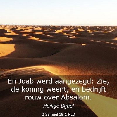 Picture 03 - 2 Samuël 19:1 NLD - En Joab werd aangezegd: Zie, de koning weent, en - Bible Verse Picture