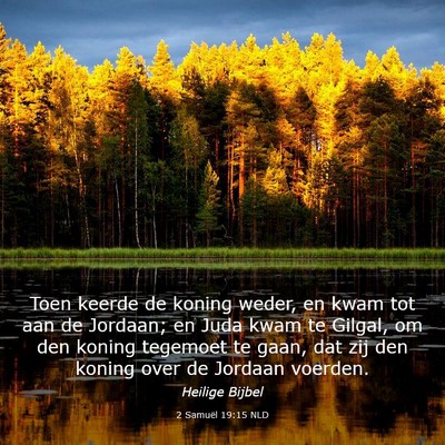 Picture 03 - 2 Samuël 19:15 NLD - Toen keerde de koning weder, en kwam tot aan de - Bible Verse Picture