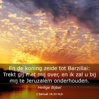 Picture 03 - 2 Samuël 19:33 NLD - En de koning zeide tot Barzillai: Trekt gij met - Bible Verse Picture