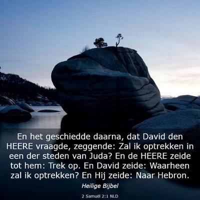Picture 03 - 2 Samuël 2:1 NLD - En het geschiedde daarna, dat David den HEERE - Bible Verse Picture