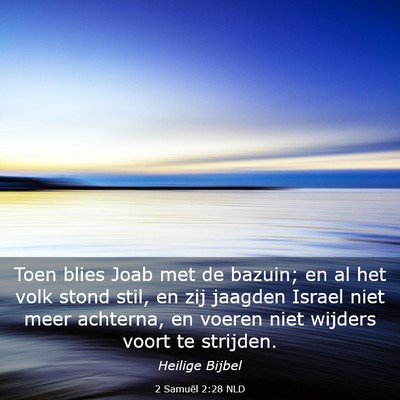 Picture 03 - 2 Samuël 2:28 NLD - Toen blies Joab met de bazuin; en al het volk - Bible Verse Picture