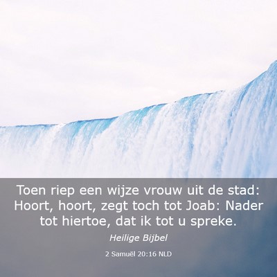 Picture 03 - 2 Samuël 20:16 NLD - Toen riep een wijze vrouw uit de stad: Hoort, - Bible Verse Picture