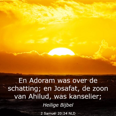 Picture 03 - 2 Samuël 20:24 NLD - En Adoram was over de schatting; en Josafat, de - Bible Verse Picture