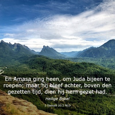 Picture 03 - 2 Samuël 20:5 NLD - En Amasa ging heen, om Juda bijeen te roepen; - Bible Verse Picture