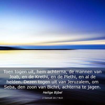 Picture 03 - 2 Samuël 20:7 NLD - Toen togen uit, hem achterna, de mannen van Joab, - Bible Verse Picture
