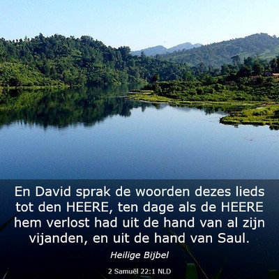 Picture 03 - 2 Samuël 22:1 NLD - En David sprak de woorden dezes lieds tot den - Bible Verse Picture