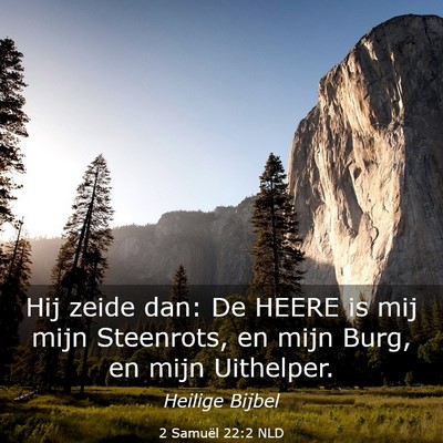 Picture 03 - 2 Samuël 22:2 NLD - Hij zeide dan: De HEERE is mij mijn Steenrots, en - Bible Verse Picture