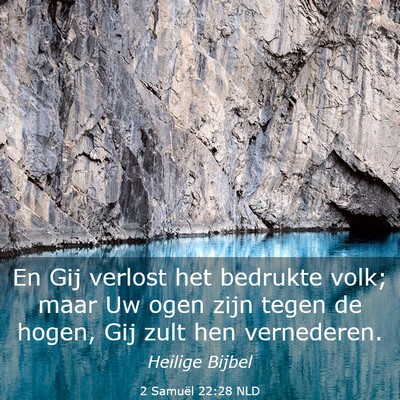 Picture 03 - 2 Samuël 22:28 NLD - En Gij verlost het bedrukte volk; maar Uw ogen - Bible Verse Picture