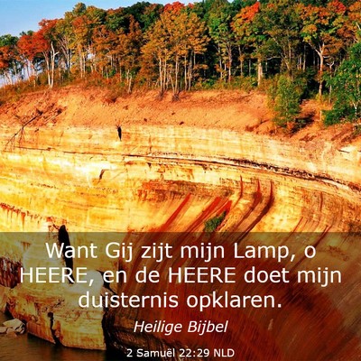 Picture 03 - 2 Samuël 22:29 NLD - Want Gij zijt mijn Lamp, o HEERE, en de HEERE - Bible Verse Picture