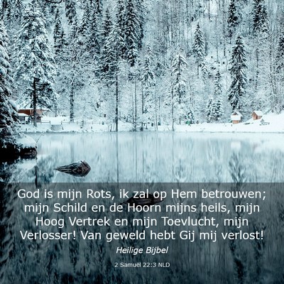 Picture 03 - 2 Samuël 22:3 NLD - God is mijn Rots, ik zal op Hem betrouwen; mijn - Bible Verse Picture