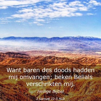 Picture 03 - 2 Samuël 22:5 NLD - Want baren des doods hadden mij omvangen; beken - Bible Verse Picture