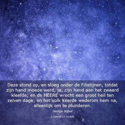 Picture 03 - 2 Samuël 23:10 NLD - Deze stond op, en sloeg onder de Filistijnen, - Bible Verse Picture