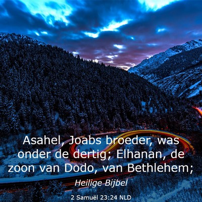 Picture 03 - 2 Samuël 23:24 NLD - Asahel, Joabs broeder, was onder de dertig; - Bible Verse Picture