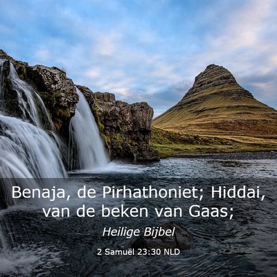 Picture 03 - 2 Samuël 23:30 NLD - Benaja, de Pirhathoniet; Hiddai, van de beken van - Bible Verse Picture