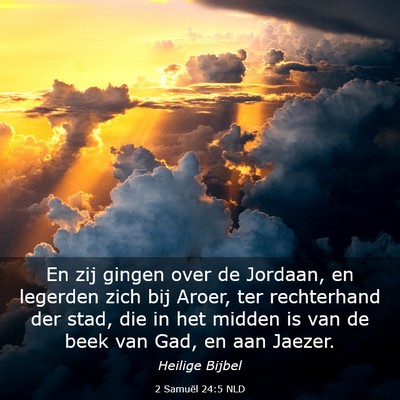 Picture 03 - 2 Samuël 24:5 NLD - En zij gingen over de Jordaan, en legerden zich - Bible Verse Picture