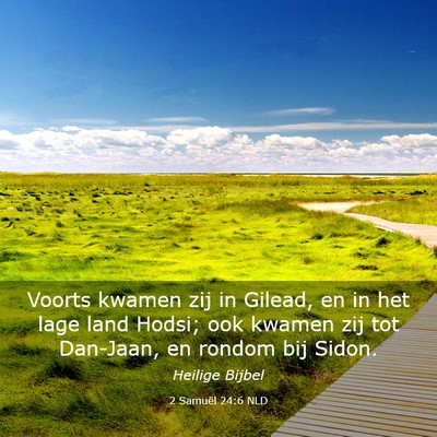 Picture 03 - 2 Samuël 24:6 NLD - Voorts kwamen zij in Gilead, en in het lage land - Bible Verse Picture