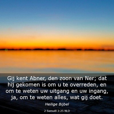 Picture 03 - 2 Samuël 3:25 NLD - Gij kent Abner, den zoon van Ner; dat hij gekomen - Bible Verse Picture