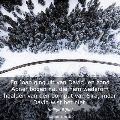 Picture 03 - 2 Samuël 3:26 NLD - En Joab ging uit van David, en zond Abner boden - Bible Verse Picture