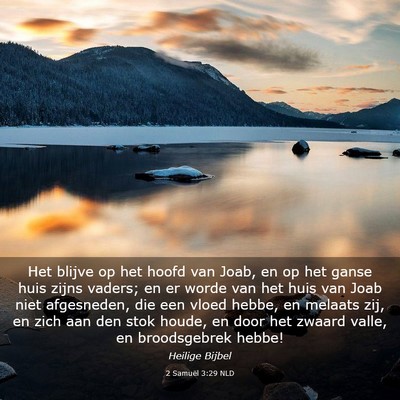 Picture 03 - 2 Samuël 3:29 NLD - Het blijve op het hoofd van Joab, en op het ganse - Bible Verse Picture