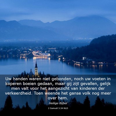 Picture 03 - 2 Samuël 3:34 NLD - Uw handen waren niet gebonden, noch uw voeten in - Bible Verse Picture