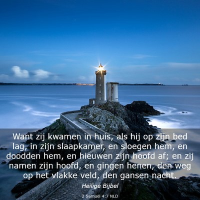 Picture 03 - 2 Samuël 4:7 NLD - Want zij kwamen in huis, als hij op zijn bed lag, - Bible Verse Picture