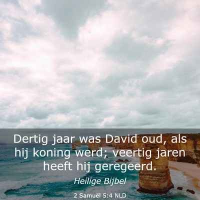 Picture 03 - 2 Samuël 5:4 NLD - Dertig jaar was David oud, als hij koning werd; - Bible Verse Picture