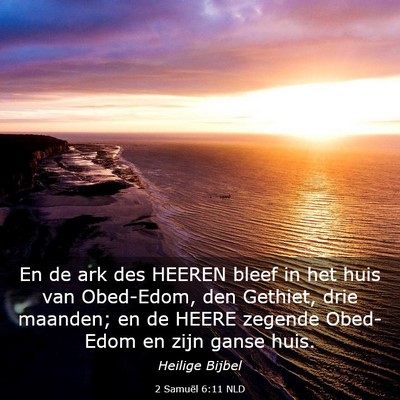 Picture 03 - 2 Samuël 6:11 NLD - En de ark des HEEREN bleef in het huis van - Bible Verse Picture