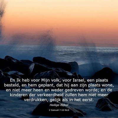 Picture 03 - 2 Samuël 7:10 NLD - En Ik heb voor Mijn volk, voor Israel, een plaats - Bible Verse Picture