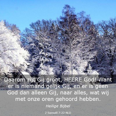 Picture 03 - 2 Samuël 7:22 NLD - Daarom zijt Gij groot, HEERE God! Want er is - Bible Verse Picture